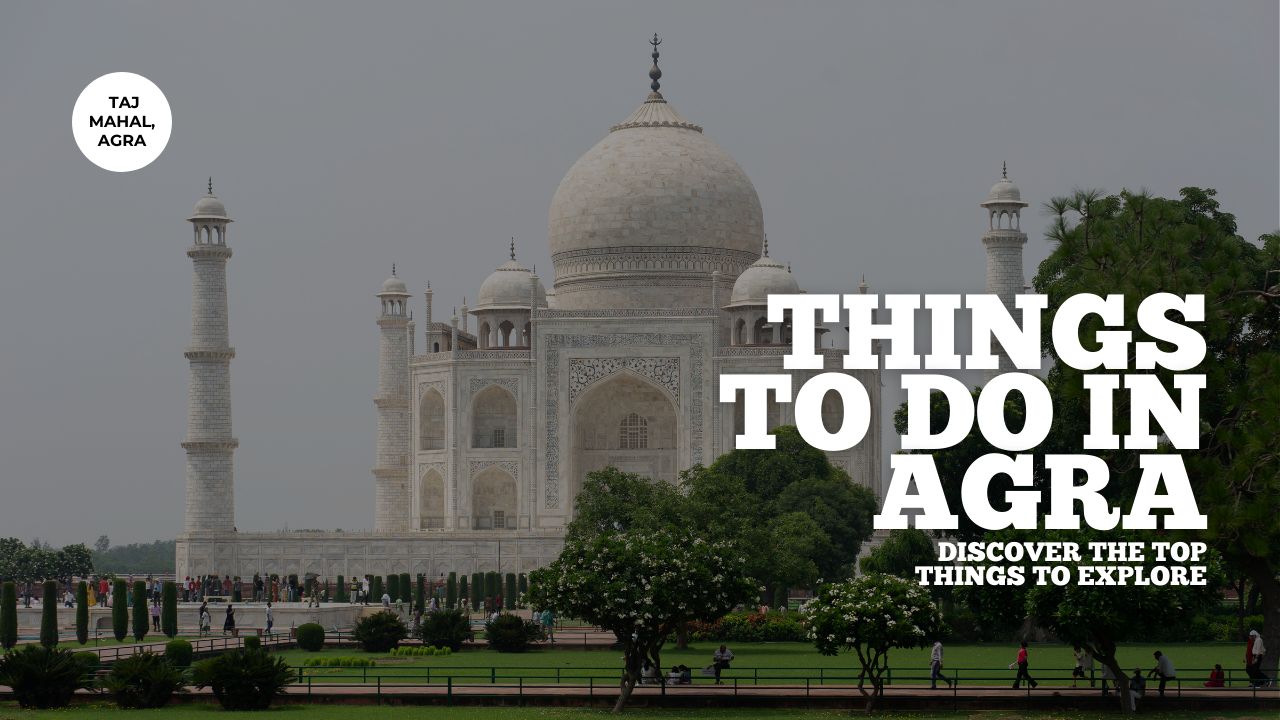 Things To Do in Agra