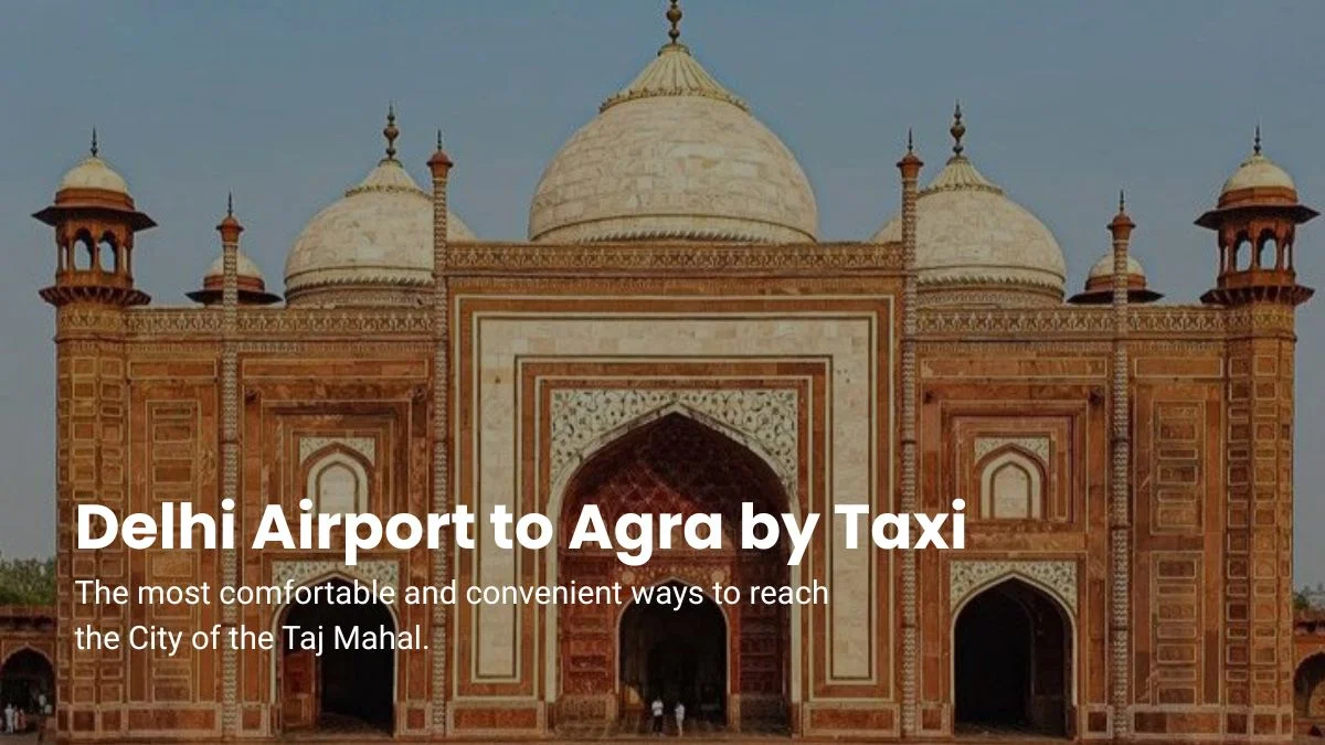 Delhi Airport to Agra taxi